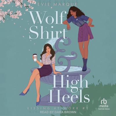 Wolf Shirt & High Heels Audibook, by Evie Marque