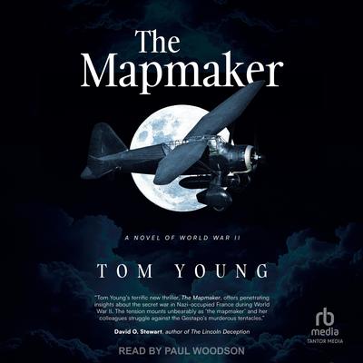 The Mapmaker: A Novel of World War II Audibook, by Tom Young