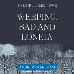Weeping, Sad and Lonely Audibook, by Andrew Wareham