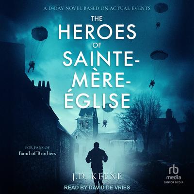 The Heroes of Sainte-Mère-Église Audibook, by J. D. Keene