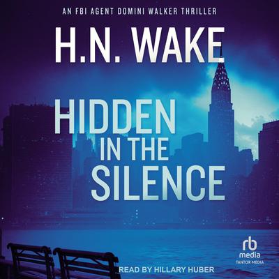 Hidden in the Silence Audibook, by H.N. Wake