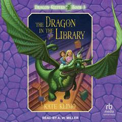 The Dragon in the Library Audibook, by Kate Klimo