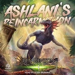 Ashlani's Reincarnation: Volume 1 Audibook, by Ben Denton
