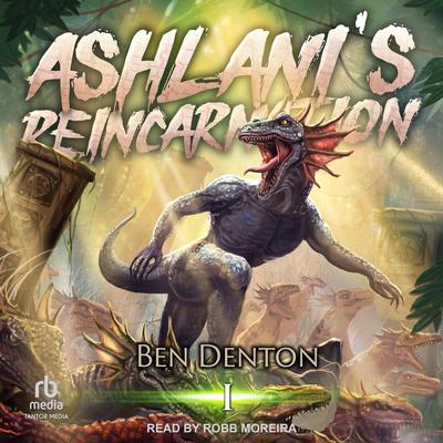 Ashlani's Reincarnation: Volume 1 Audibook, by Ben Denton