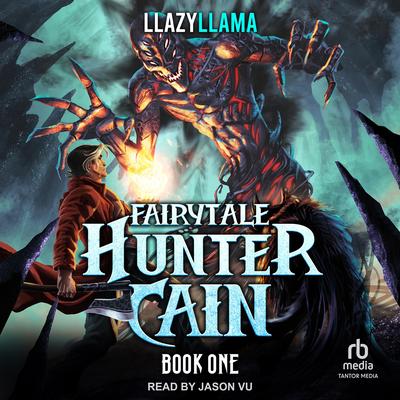 Fairytale Hunter Cain: Book 1 Audibook, by LlazyLlama 
