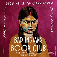 Bad Indians Book Club: Reading at the Edge of a Thousand Worlds Audibook, by Patty Krawec