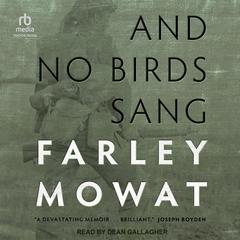 And No Birds Sang Audibook, by Farley Mowat