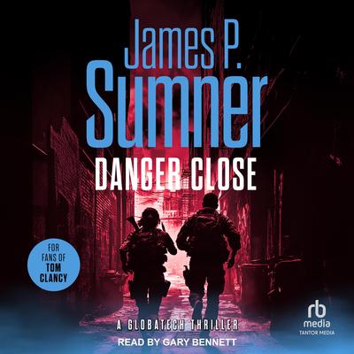 Danger Close Audibook, by James P. Sumner