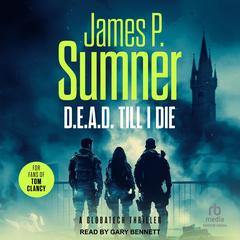 D.E.A.D. Till I Die Audibook, by James P. Sumner