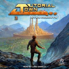 Tutorial Town: Book 3 Audibook, by Ryan DeBruyn