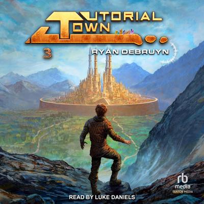 Tutorial Town: Book 3 Audibook, by Ryan DeBruyn