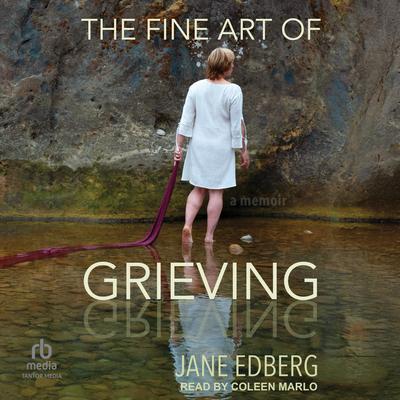 The Fine Art of Grieving Audibook, by Jane Edberg