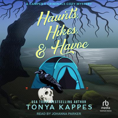 Haunts, Hikes, & Havoc Audibook, by Tonya Kappes