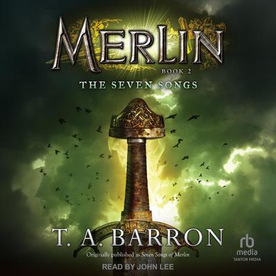 Merlin: The Seven Songs, Book 2 Audibook, by T. A. Barron