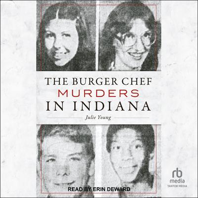 The Burger Chef Murders in Indiana Audibook, by Julie Young