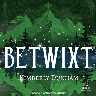 Betwixt Audibook, by Kimberly Dunham