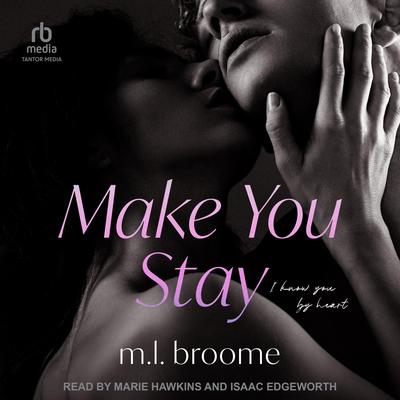 Make You Stay Audibook, by M.L. Broome