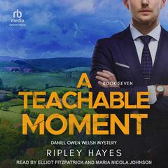 A Teachable Moment: A Gay Mystery Audibook, by Ripley Hayes