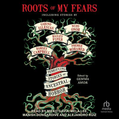 Roots of My Fears: Terrifying Stories of Ancestral Horror Audibook, by Gemma Amor