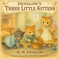 Denslow's Three Little Kittens Audibook, by 