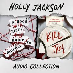 A Good Girl's Guide to Murder + Kill Joy: Audio Collection Audibook, by Holly Jackson
