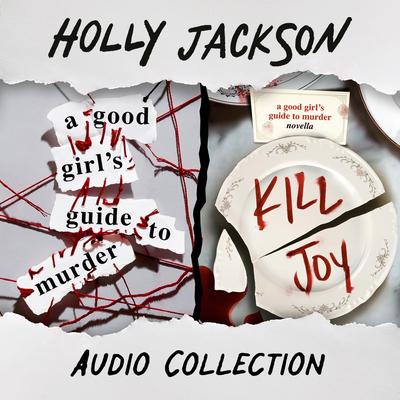 A Good Girl's Guide to Murder + Kill Joy: Audio Collection Audibook, by Holly Jackson