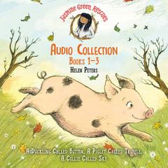 Jasmine Green Rescues Audio Collection: Books 1-3: A Duckling Called Button; A Piglet Called Truffle; A Collie Called Sky Audibook, by Helen Peters