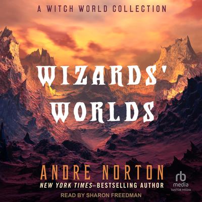 Wizards' Worlds: A Witch World Collection Audibook, by Andre Norton