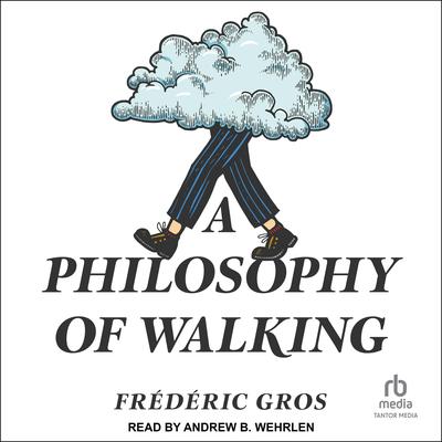 A Philosophy of Walking Audibook, by Frédéric Gros