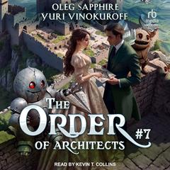 The Order of Architects: Book 7 Audibook, by Yuri Vinokuroff