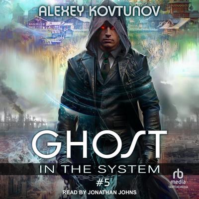 Ghost in the System: Book 5 Audibook, by Alexey Kovtunov