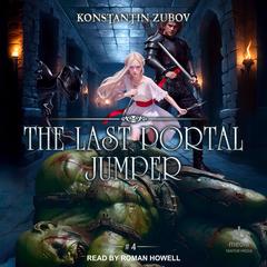 The Last Portal Jumper: Book 4: A LitRPG Progression Fantasy Series Audibook, by Konstantin Zubov