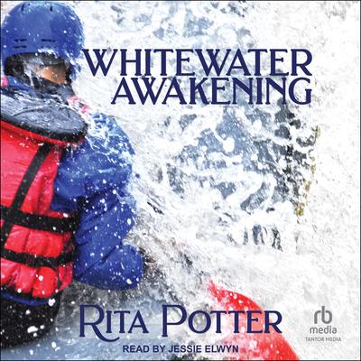 Whitewater Awakening Audibook, by Rita Potter