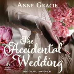 The Accidental Wedding Audibook, by Anne Gracie