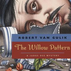 The Willow Pattern: A Judge Dee Mystery Audibook, by Robert van Gulik