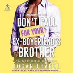 Don't Fall For Your Ex-Boyfriend's Brother Audibook, by Logan Chance