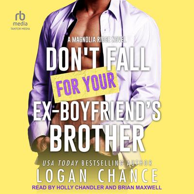 Don't Fall For Your Ex-Boyfriend's Brother Audibook, by Logan Chance