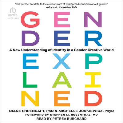 Gender Explained: A New Understanding of Identity in a Gender Creative World Audibook, by Diane Ehrensaft
