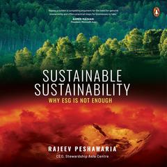 Sustainable Sustainability: Why ESG is not enough Audibook, by Rajeev Peshawaria