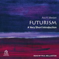 Futurism: A Very Short Introduction Audibook, by Ara H. Merjian