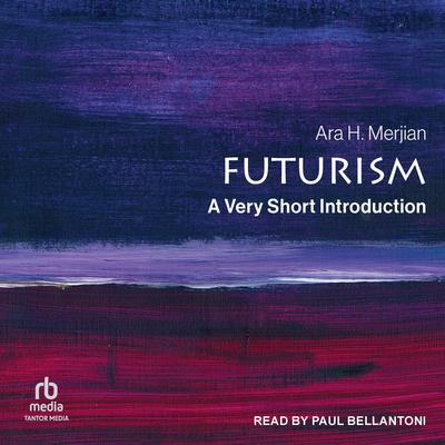 Futurism: A Very Short Introduction Audibook, by Ara H. Merjian