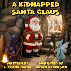 A Kidnapped Santa Claus Audibook, by L. Frank Baum
