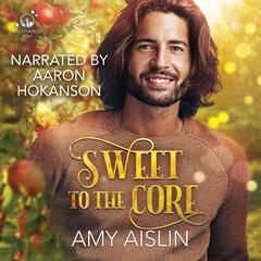 Sweet to the Core Audibook, by Amy Aislin