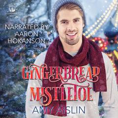 Gingerbread Mistletoe Audibook, by Amy Aislin