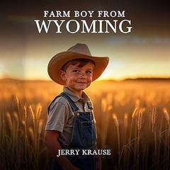 Farm Boy From Wyoming Audibook, by Jerry Krause