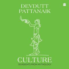 Culture: 50 Insights from Mythology Audibook, by Devdutt Pattanaik