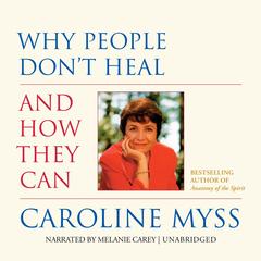 Why People Don’t Heal and How They Can Audibook, by Caroline Myss