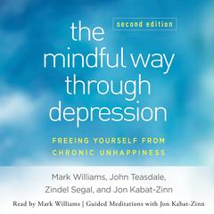 The Mindful Way Through Depression, Second Edition: Freeing Yourself from Chronic Unhappiness Audibook, by Mark Williams