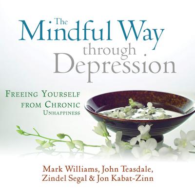The Mindful Way Through Depression: Freeing Yourself from Chronic Unhappiness Audibook, by Mark Williams, DPhil