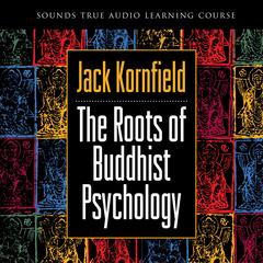 The Roots of Buddhist Psychology Audibook, by Jack Kornfield